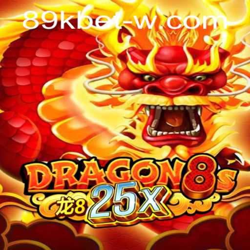 Dragon8s25x: The Revolutionary Gaming Experience with 89kbet